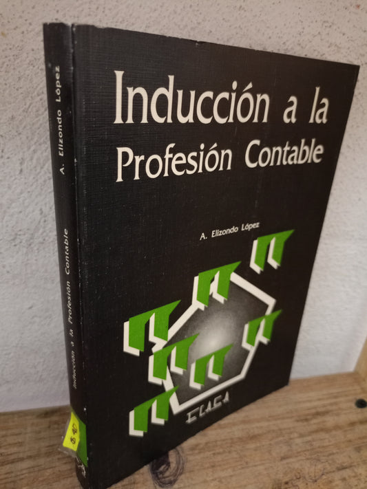 INDUCCIÓN A LA PROFESIÓN CONTABLE POR A. ELIZONDO LÓPEZ USADO ADMINISTRACIÓN LITERARIO 305