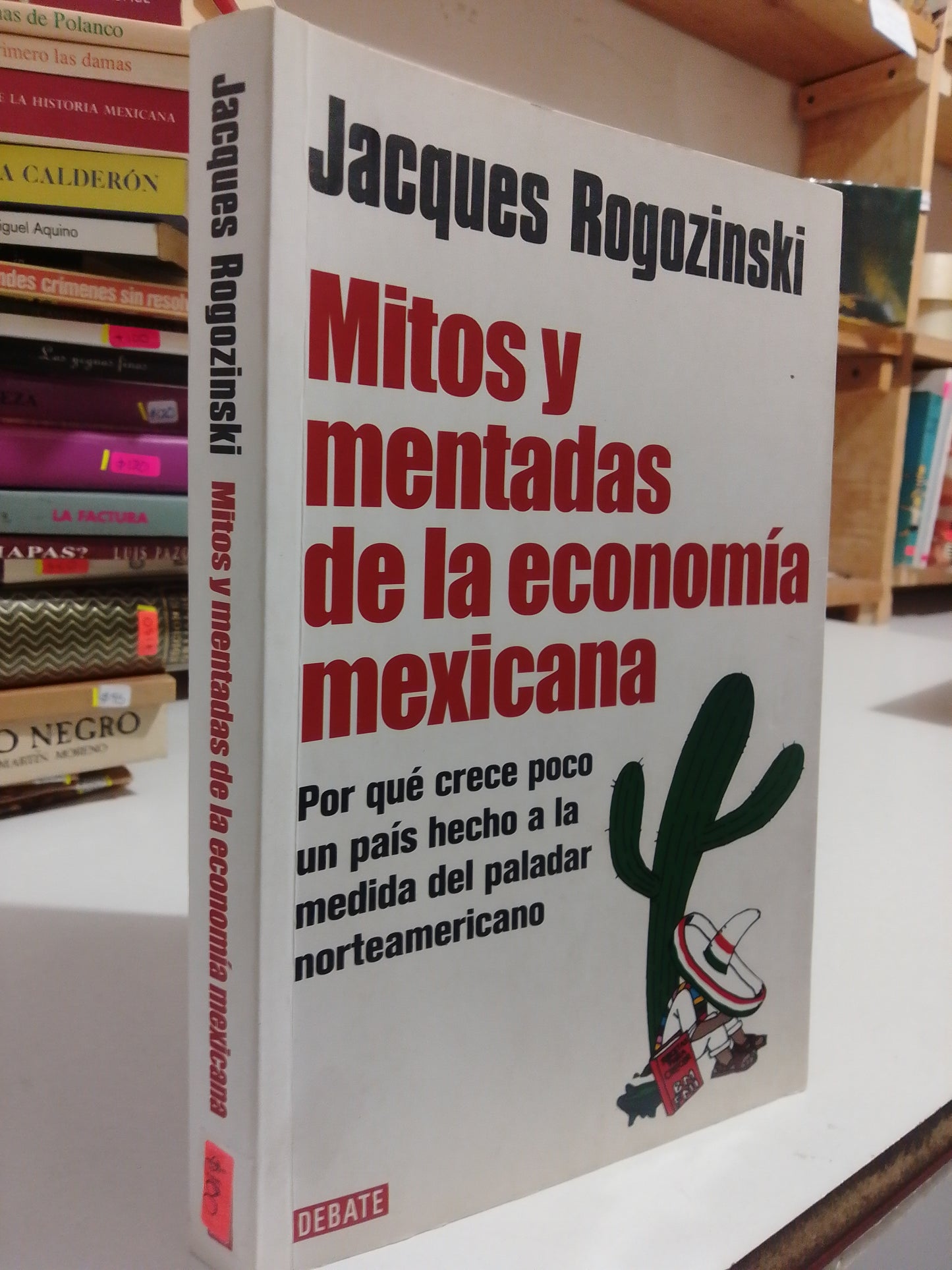 MITOS INVENTADAS DE LA ECONOMIA MEXICANA POR JACQUES ROGOZINSKI USADO POLÍTICA JUÁREZ