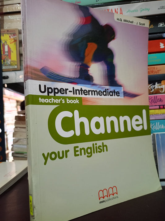 CHANNEL YOUR ENGLISH UPPER INTERMEDIATE MITCHELL J. SCOTT USADO IDIOMAS LITERARIO 305