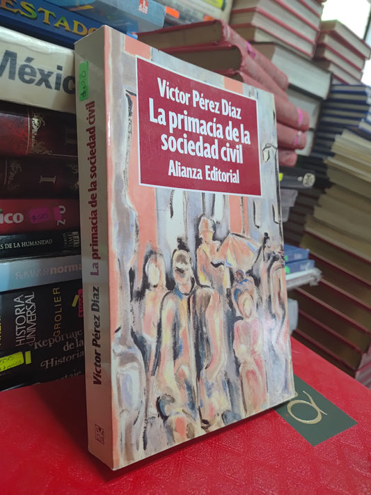 LA PRIMACIA DE LA SOCIEDAD CIVIL POR VICTOR PEREZ DIAZ USADO SOCIOLOGIA JUAREZ 507