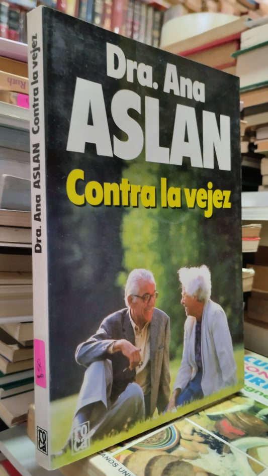 CONTRA LA VEJEZ POR ANA ASLAN LIBRO USADO SUPERACION PERSONAL ALDAMA