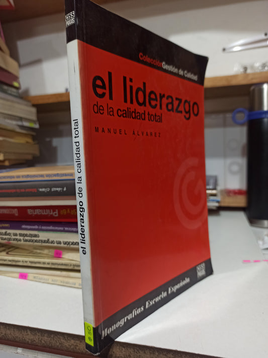 EL LIDERAZGO DE LA CALIDAD TOTAL POR MANUEL ALVAREZ USADO EDUCACIÓN JUÁREZ