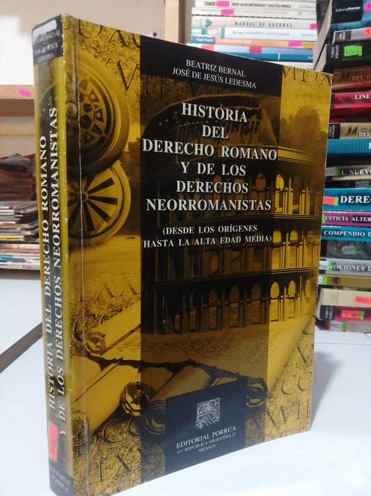 HISTORIA DEL DERECHO ROMANO Y DE LOS DERECHOS NEORROMANISTAS POR BEATRIZ BERNAL Y JOSE DE JESUS LEDEZMA USADO DERECHO JUAREZ
