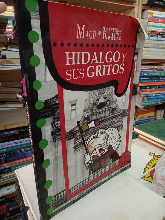 HIDALGO Y SUS GRITOS POR MAGU ENRIQUE KRAUZE USADO HISTORIA LITERARIO 207