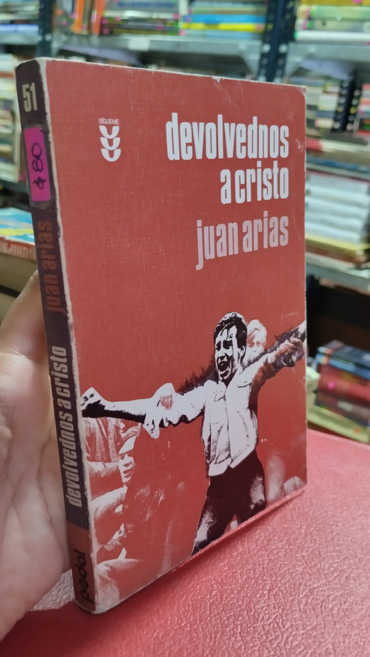 DEVOLVEDNOS A CRISTO POR JUAN ARIAS LIBRO USADO RELIGION ALDAMA