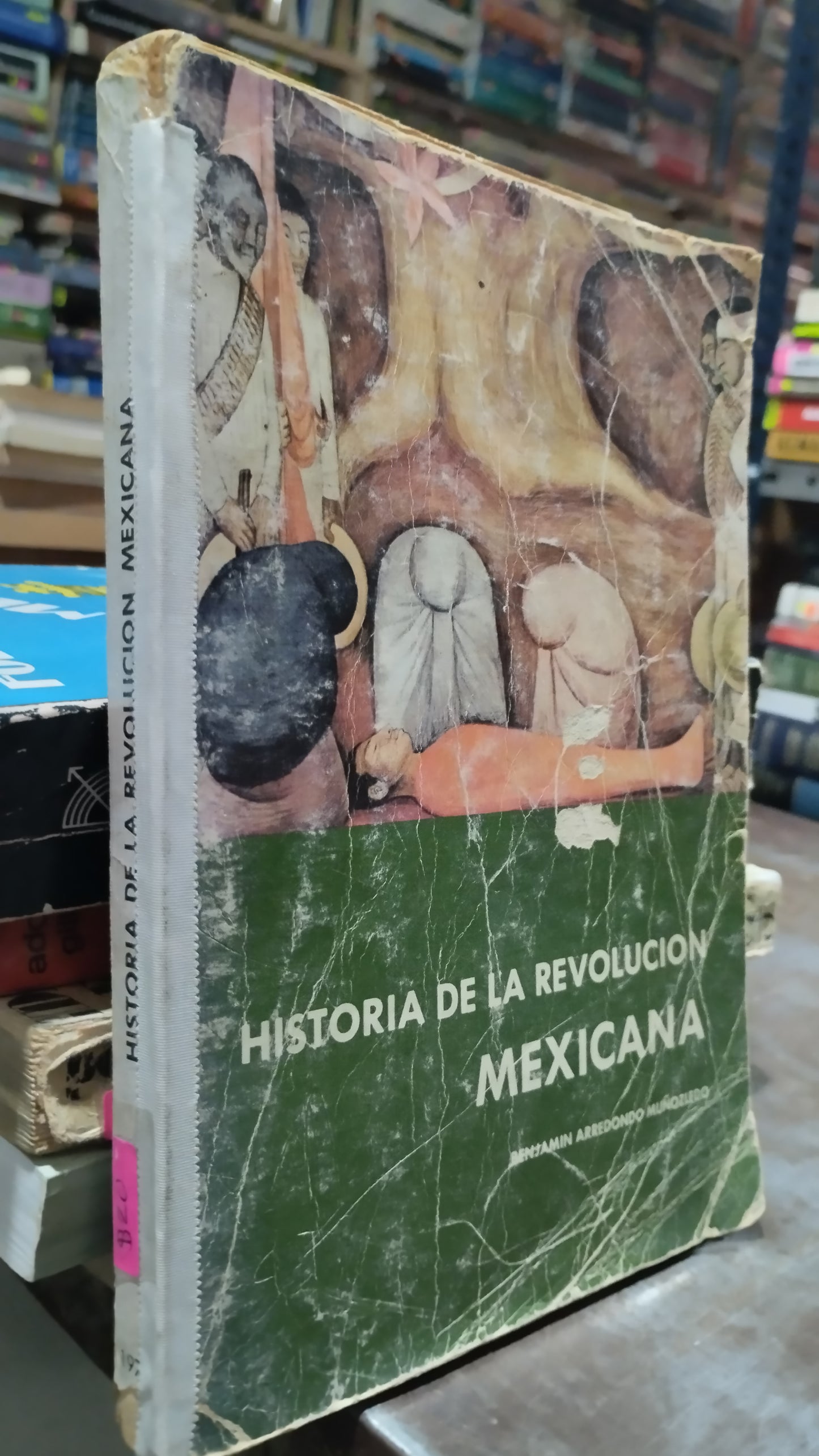 HISTORIA DE LA REVOLUCION MEXICANA POR BENJAMIN ARREDONDO MUÑOZLEDO LIBRO USADO HISTORIA ALDAMA