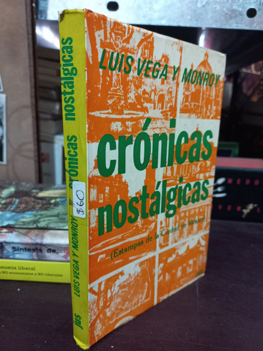 CRONICAS NOSTALGICAS (ESTAMPAS DE LA CIUDAD DE MEXICO) POR LUIS VEGA Y MONROY USADO HISTORIA LITERARIO 305