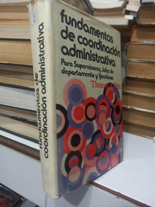 FUNDAMENTOS DE COORDINACION ADMINISTRATIVA POR THOMAS A. PETIT USADO ADMINISTRACIÓN JUÁREZ
