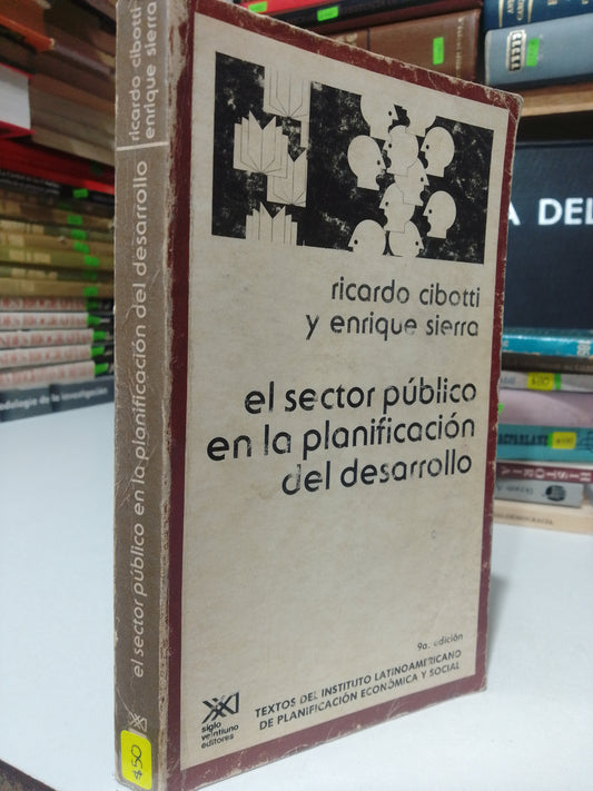 EL SECTOR PUBLICO EN LA PLANIFICACION DEL DESARROLLO POR RICARDO CIBOTTI Y ENRIQUE SIERRA USADO FILOSOFIA JUAREZ