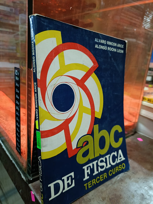 ABC DE FISICA TERCER CURSO POR ALVARO RINCON ARCE Y ALONSO ROCHA LEON USADOS FISICA ALDAMA