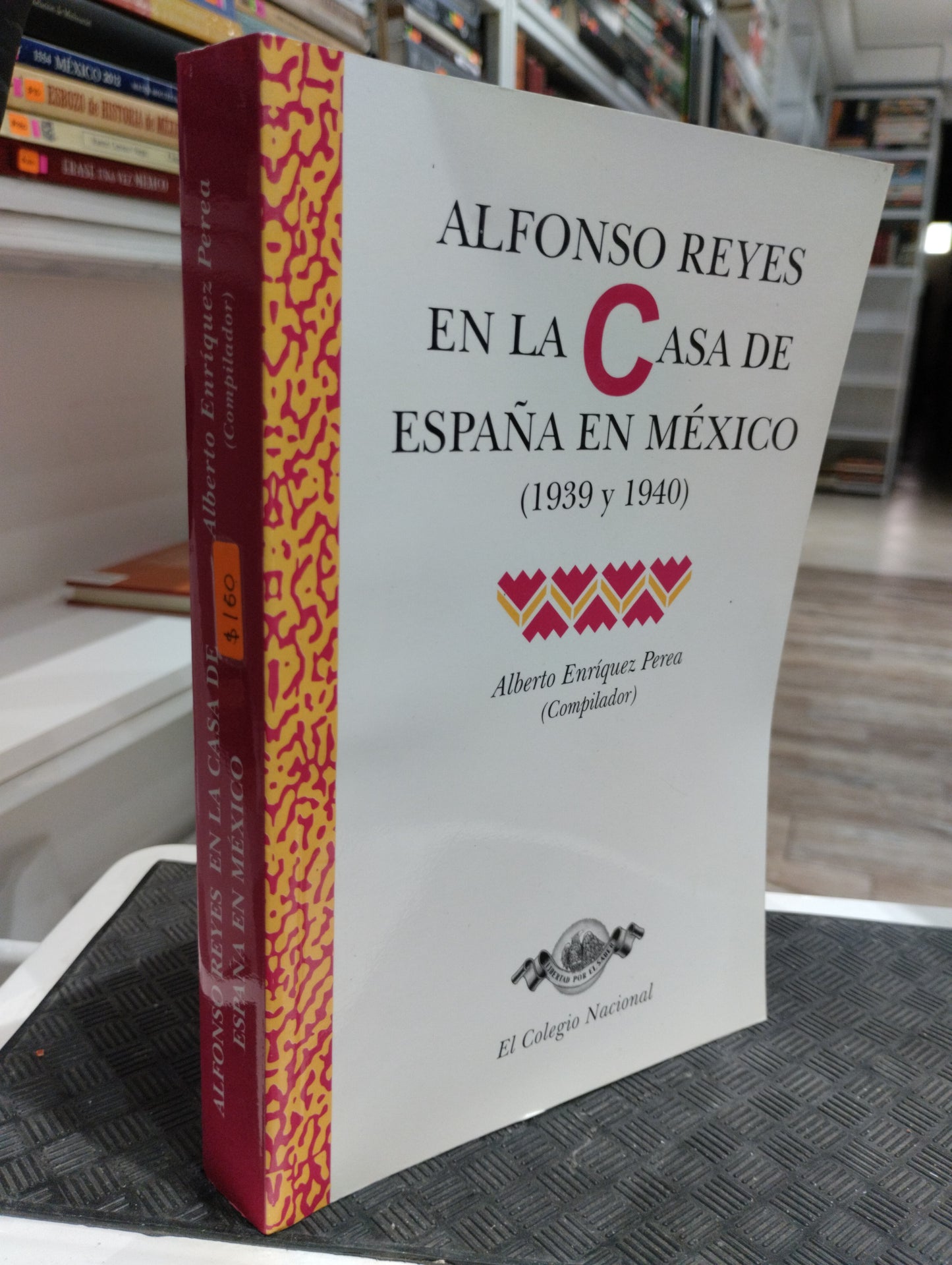 ALFONSO REYES EN LA CASA DE ESPAÑA EN MEXICO POR ALBERTO ENRIQUEZ PEREA USADO HISTORIA JUAREZ 515