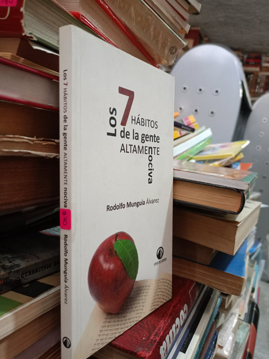 LOS 7 HÁBITOS DE LA GENTE ALTAMENTE NOCIVA POR RODOLFO MUNGUÍA ÁLVAREZ USADO SUPERACIÓN PERSONAL ALDAMA