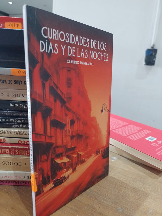 CURIOSIDADES DE LOS DIAS Y DE LAS NOCHES POR CLAUDIO IMIRIZALDU USADO NOVELA JUAREZ 515