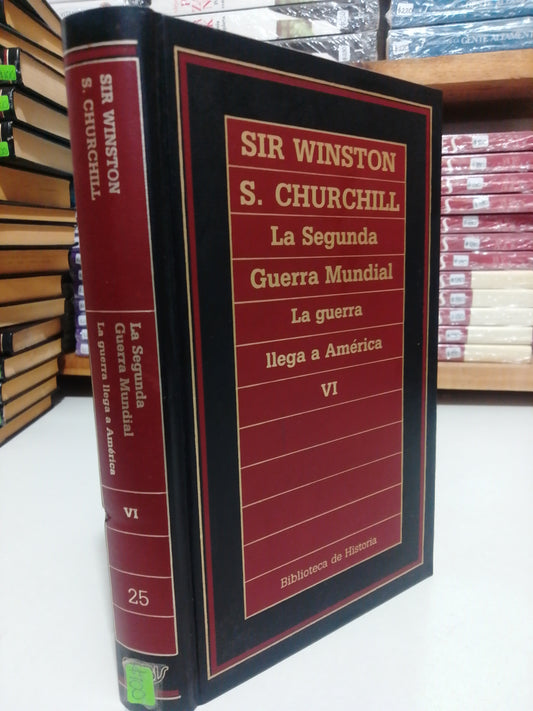 LA SEGUNDA GUERRA MUNDIAL LA GUERRA LLEGADA A AMERICA VI POR SIR WINSTON S. CHURCHILL