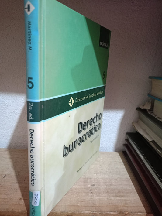 DERECHO BUROCRÁTICO  SEGUNDA EDICIÓN TOMO 5 POR RAFAEL Y MARTÍNEZ MORALES USADO DERECHO LITERARIO 305