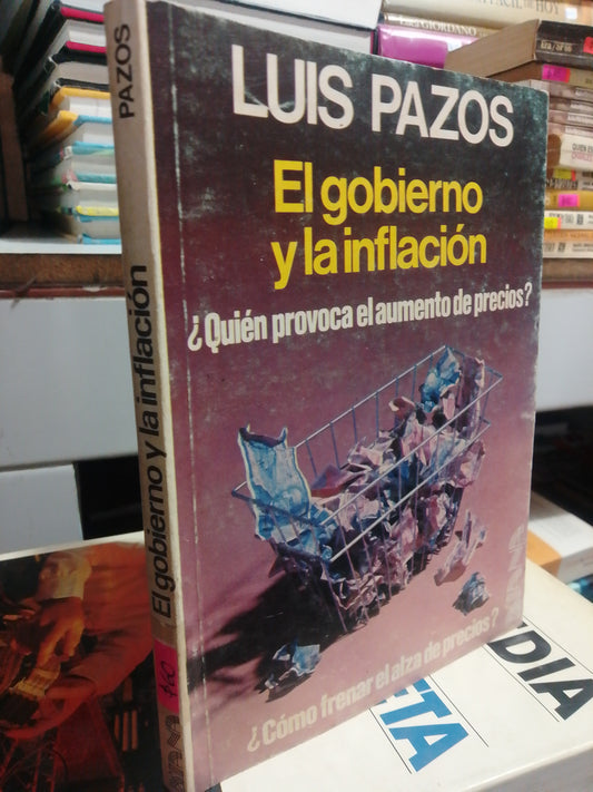 EL GOBIERNO Y LA INFLACION POR LUIS PAZOS USADO HISTORIA JUAREZ