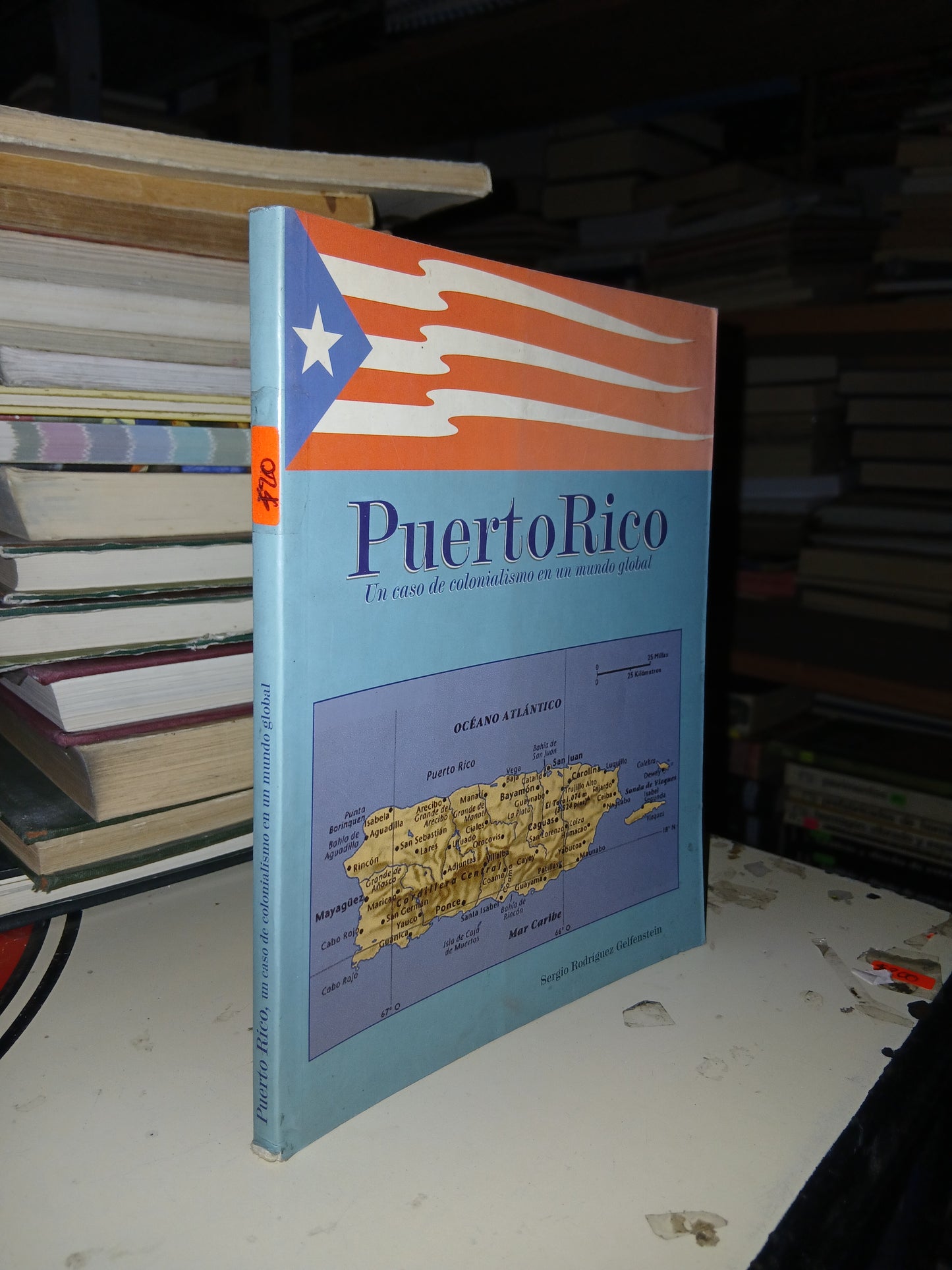 PUERTO RICO, UN CASO DE COLONIALISMO EN UN MUNDO GLOBAL POR SERGIO RODRÍGUEZ GELFENSTEIN USADO HISTORIA LITERARIO 207