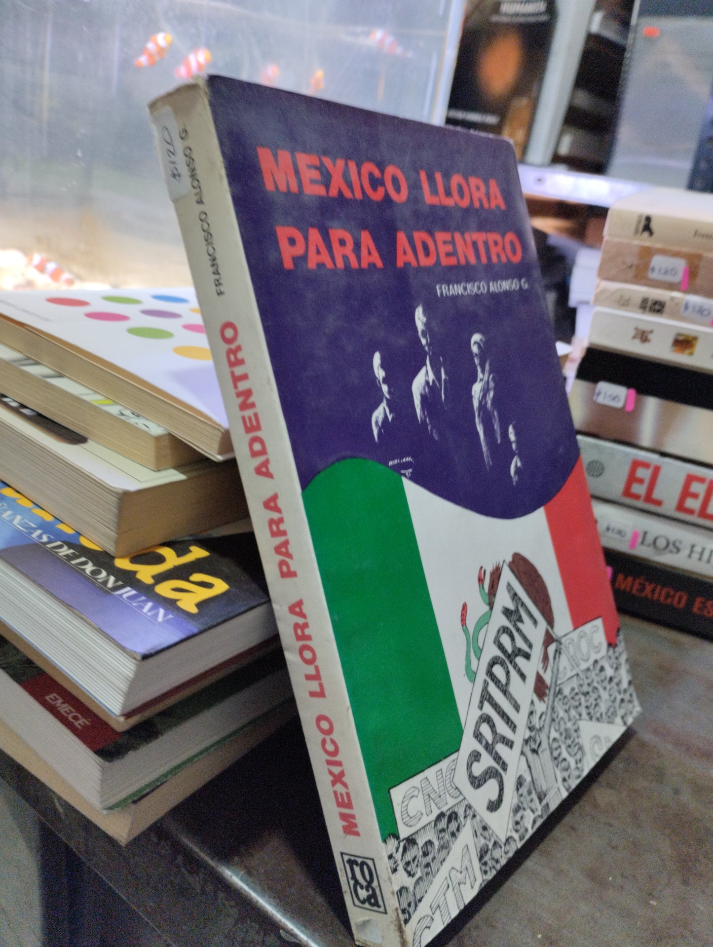 MEXICO LLORA PARA ADENTRO POR FRANCISCO ALONSO G USADO POLITICA ALDAMA