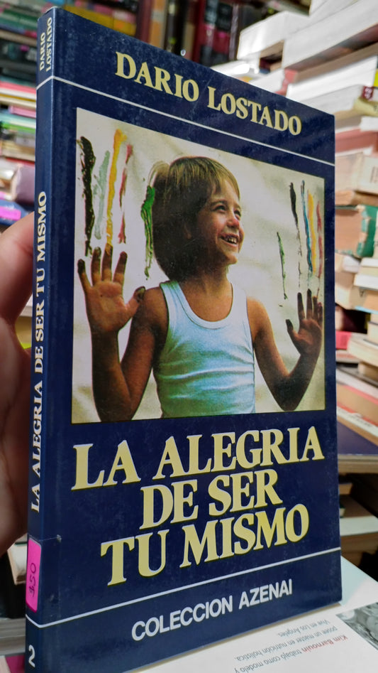 LA ALEGRIA DE SER TU MISMO POR DARIO LOSTADO LIBRO USADO SUPERACION PERSONAL ALDAMA