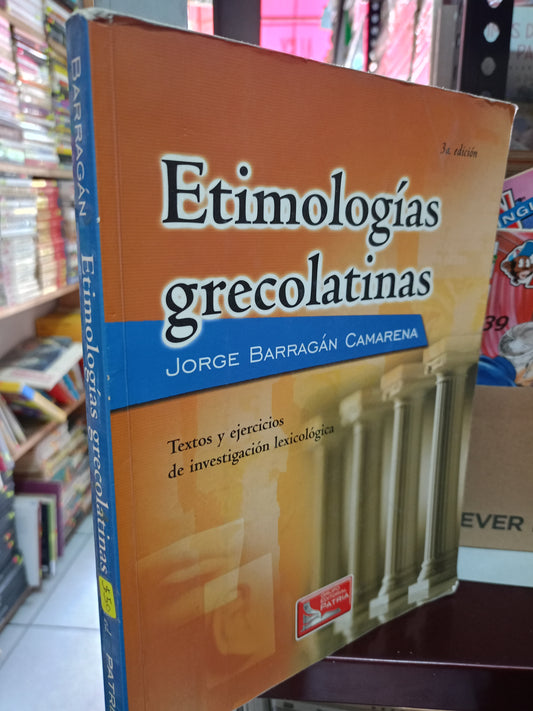 ETIMOLOGIAS GRECOLATINAS POR JORGE BARRAGAN CAMARENA USADO EDUCACIÓN LITERARIO 305
