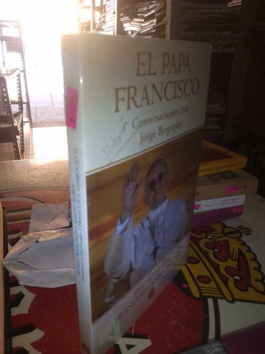 EL PAPÁ FRANCISCO CONVERSACIONES CON JORGE BERGOGLIO POR SERGIO RUBIN USADO RELIGIÓN LITERARIO 207