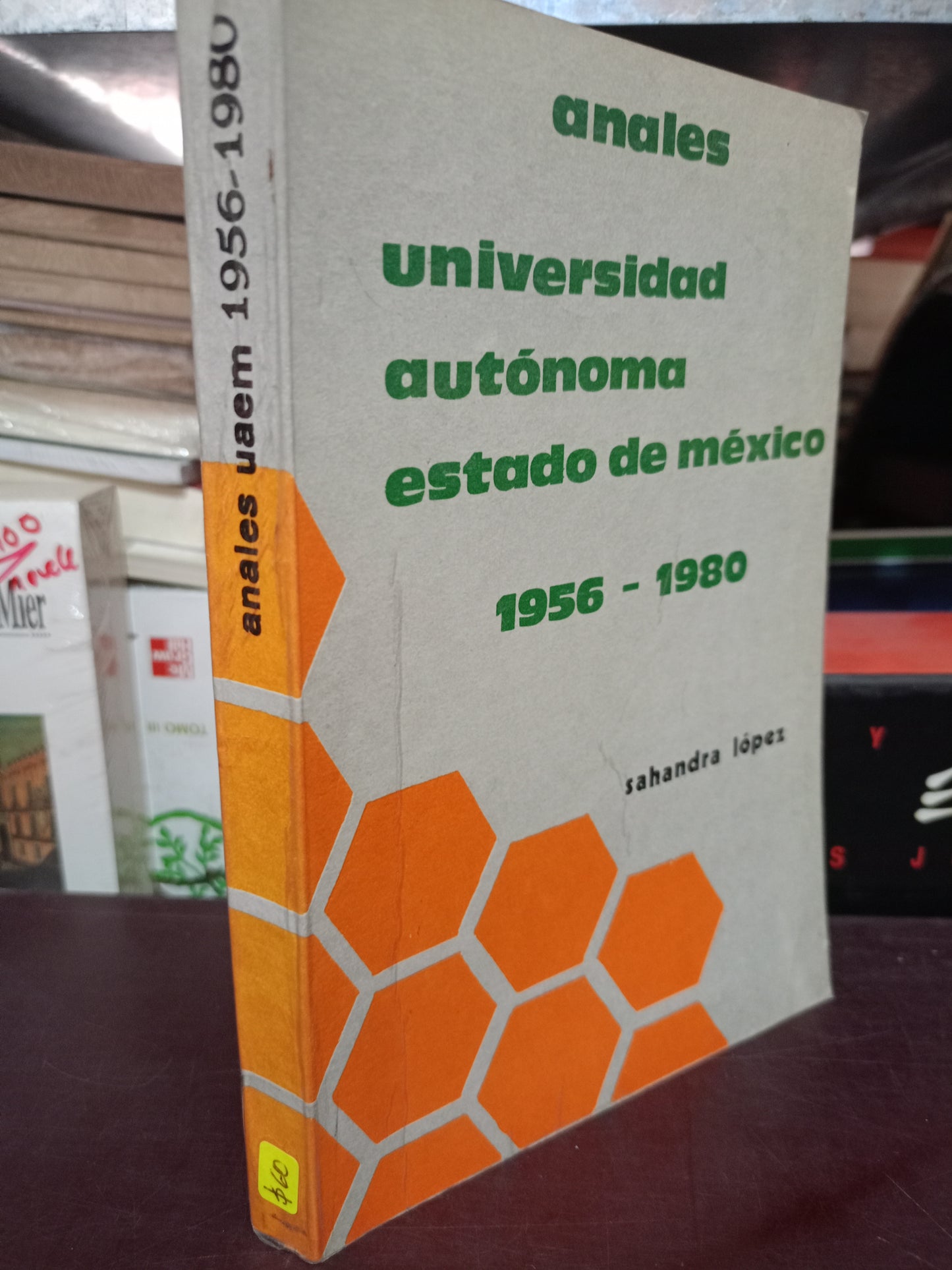 ANALES UNIVERSIDAD AUTÓNOMA ESTADO DE MÉXICO 1956 1980 POR SAHANDRA LÓPEZ USADO HISTORIA ITERARIO 305