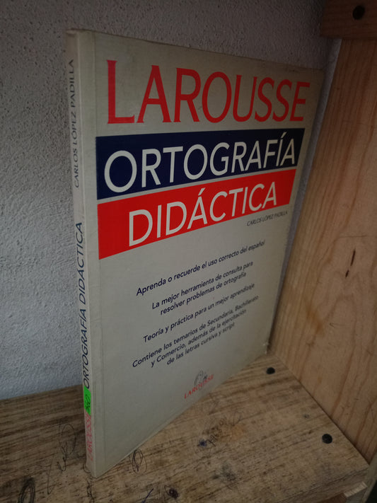 LAROUSSE ORTOGRAFÍA DIDÁCTICA POR CARLOS LÓPEZ PADILLA USADO EDUCACIÓN LITERARIO 305