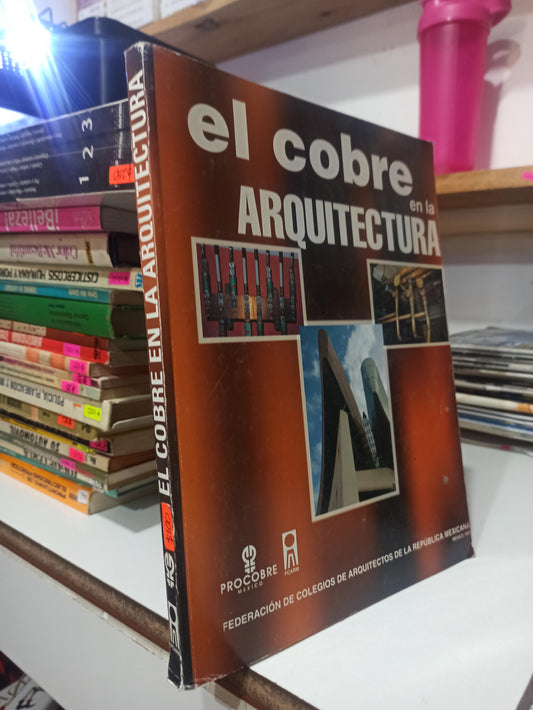 EL COBRE EN LA ARQUITECTURA POR EDITORIAL FCRAM USADO OFICIOS JUÁREZ
