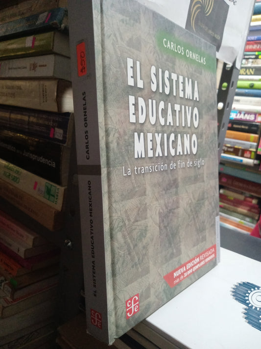 EL SISTEMA EDUCATIVO MEXICANO LA TRANSICION DW FIN DE SIGLO POR CARLOS ORNELAS USADO EDUCACION JUAREZ