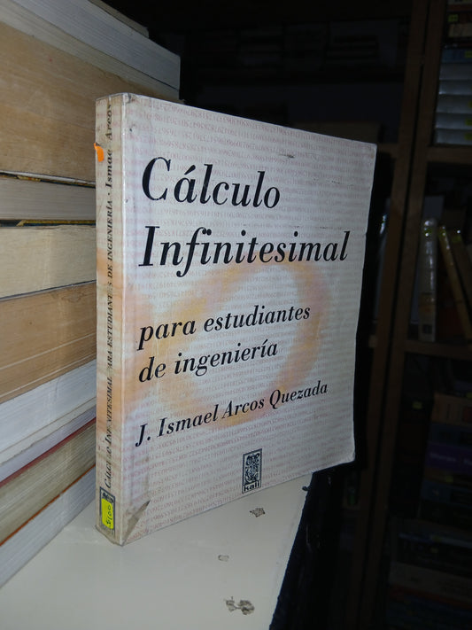 CÁLCULO INFINITESIMAL PARA ESTUDIANTES DE INGENIERÍA POR J. ISMAEL ARCOS QUEZADA USADO CÁLCULO LITERARIO 207