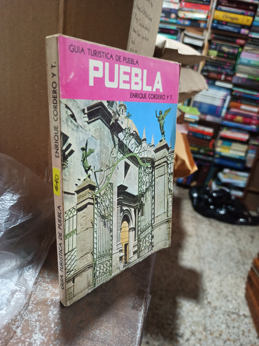 GUÍA TURÍSTICA DE PUEBLA POR ENRIQUE CORDERO Y T. USADO GEOGRAFÍA ALDAMA