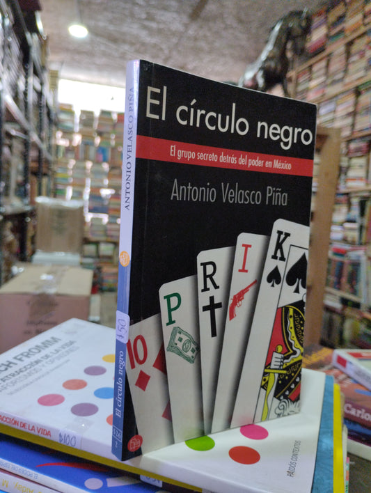 EL CIRCULO NEGRO POR ANTONIO VELASCO PIÑA USADO POLITICA ALDAMA