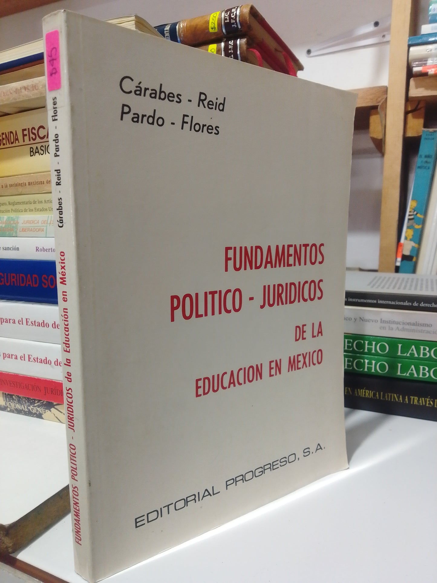FUNDAMENTOS POLITICOS JURIDICOS DE LA EDUCACIÓN EN MÉXICO POR CARABES,REID,PARDO USADO DERECHO JUAREZ