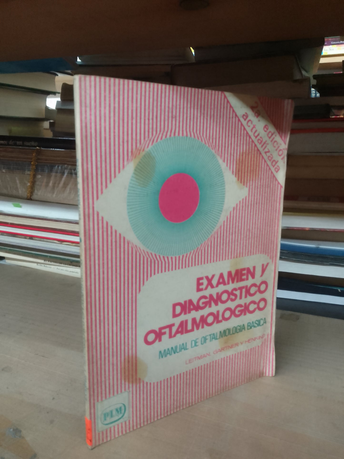 EXAMEN Y DIAGNÓSTICO OFTALMOLÓGICO: MANUAL DE OFTALMOLOGÍA BÁSICA POR LEITMAN, GARTNER Y HENKIND USADO MEDICINA LITERARIO 207