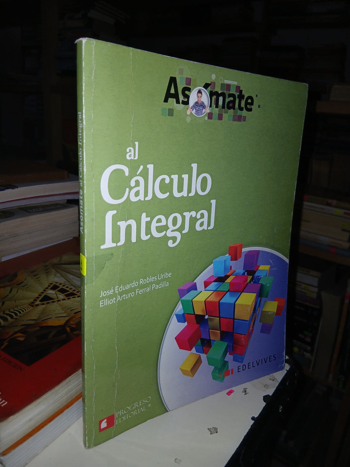 ASÓMATE AL CÁLCULO INTEGRAL POR JOSÉ EDUARDO ROBLES URIBE Y ELLIOT ARTURO FERRAL PADILLA USADO CÁLCULO LITERARIO 207