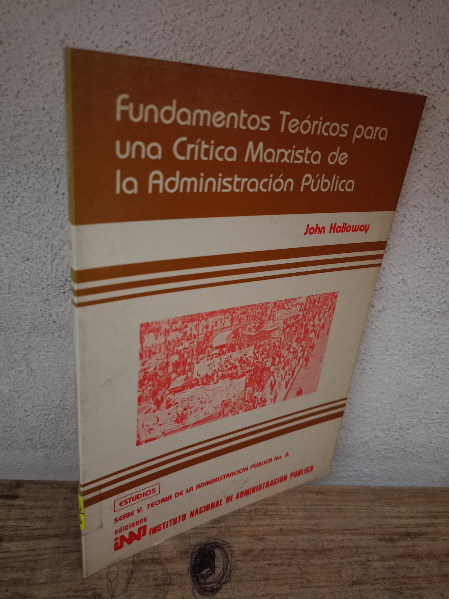 FUNDAMENTOS TEÓRICOS PARA UNA CRÍTICA MARXISTA DE LA ADMINISTRACIÓN PÚBLICA POR JOHN HOLLOWAY USADO ADMINISTRACIÓN LITERARIO 305