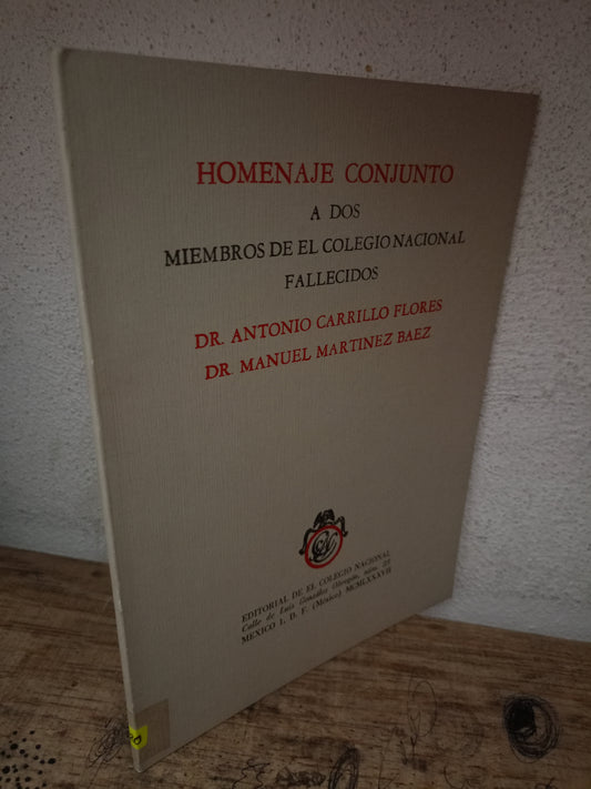 HOMENAJE CONJUNTO A DOS MIEMBROS DE EL COLEGIO NACIONAL FALLECIDOS ANTONIO CARRILLO FLORES MANUEL MARTÍNEZ BÁEZ USADO HISTORIA LITERARIO 305