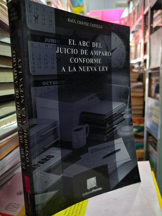 EL ABC DEL JUICIO DE AMPARO CONFORME A LA NUEVA LEY PIR RAUL CHAVEZ CASTILLO USADO DERECHO JUAREZ 515