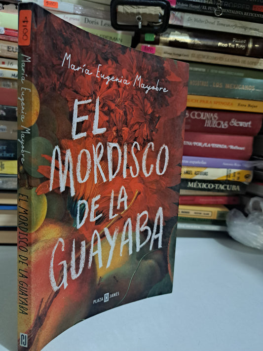 EL MORDISCO DE LA GUAYABA MARÍA EUGENIA MAYORBE USADO NOVELA JUÁREZ