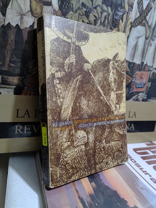 EL ZARCO EPISODIOS DE LA VIDA MEXICANA EN 1861 POR IGNACIO MANUEL ALTAMIRANO USADO HISTORIA JUAREZ