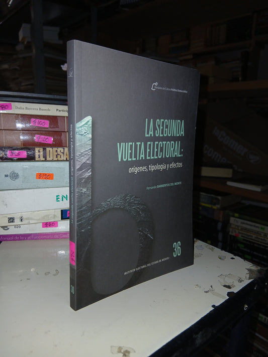 LA SEGUNDA VUELTA ELECTORAL: ORÍGENES, TIPOLOGÍA Y EFECTOS POR FERNANDO BARRIENTOS DEL MONTE USADO POLÍTICA LITERARIO 207