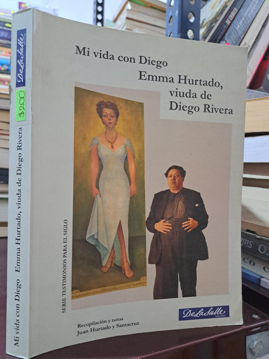 MI VIDA CON DIEGO, EMMA HURTADO, VIUDA DE DIEGO RIVERA JUAN HURTADO Y SANTACRUZ USADO HISTORIA LITERARIO 305