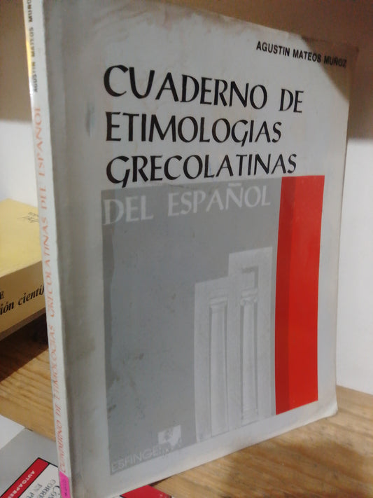 CUADERNO DE ETIMOLOGIAS GRECOLATINAS DEL ESPAÑOL POR AGUSTIN MATEOS MUÑOZ USADO EDUCACION JUAREZ