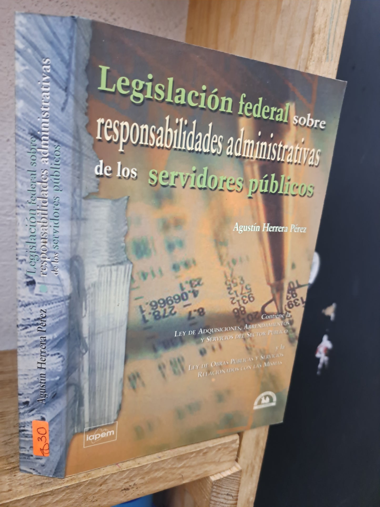 LA LEGISLACIÓN FEDERAL SOBRE RESPONSABILIDADES ADMINISTRATIVAS DE LOS SERVIDORES PÚBLICOS AGUSTÍN HERRERA PÉREZ USADO DERECHO LITERARIO 305