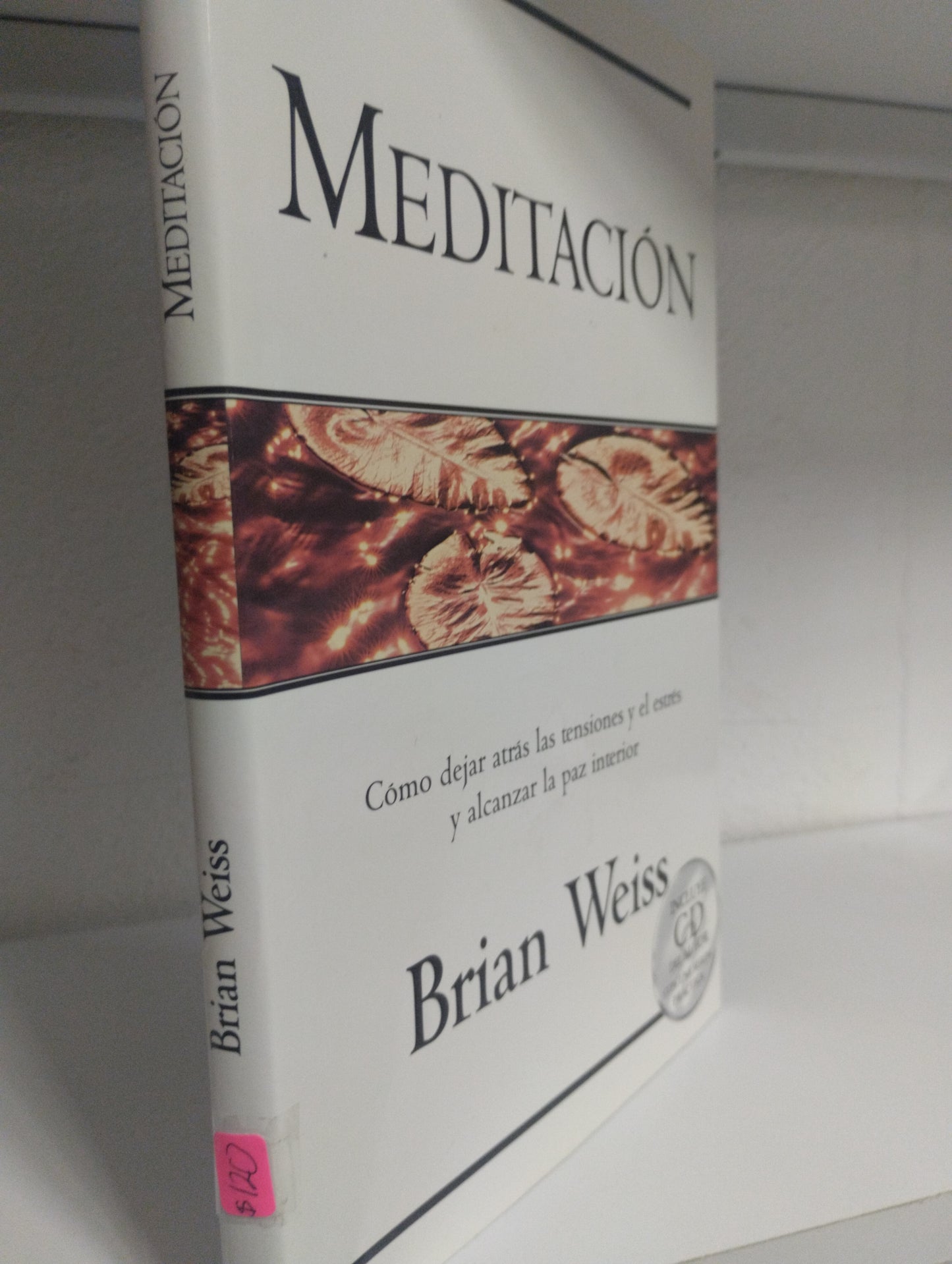 MEDITACION COMO DEJAR ATRAS LAS TENSIONES Y EL ESTRES Y ALCANZAR LA PAZ INTERIOR BRIAN WEISS USADO SUPERACION PERSONAL JUAREZ 515