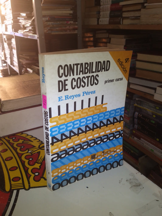 CONTABILIDAD DE COSTOS (PRIMER CURSO) POR E. REYES PÉREZ USADO ADMINISTRACIÓN LITERARIO 207