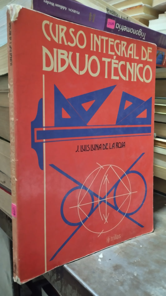 CURSO INTEGRAL DE DIBUJO TECNICO POR LUIS LUNA DE LA ROSA LIBRO USADO MATEMATICAS ALDAMA