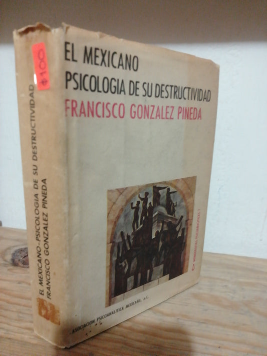 EL MEXICANO PSICOLOGIA DE SU DESTRUCTIVIDAD POR FRANCISCO GONZALEZ PINEDA USADO PSICOLOGIA JUAREZ