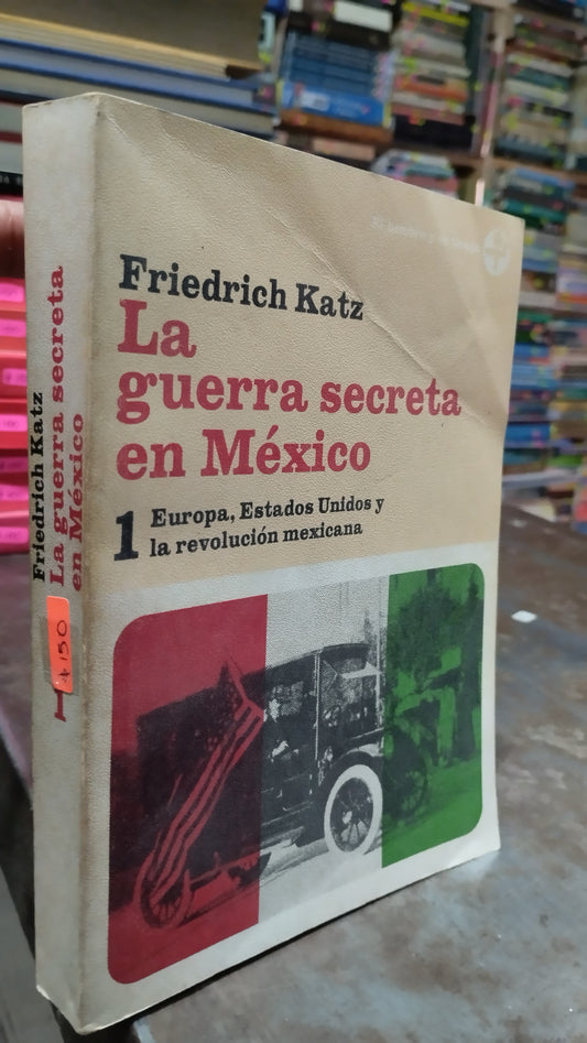 LA GUERRA SECRETA EN MEXICO POR FRIEDRICH KATZ LIBRO USADO HISTORIA ALDAMA