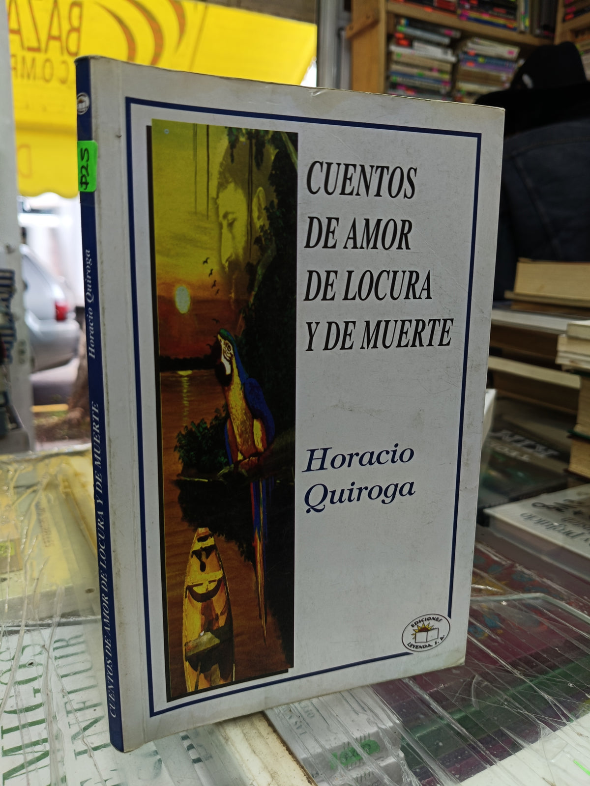 CUENTOS DE AMOR DE LOCURA Y DE MUERTE POR HORACIO QUIROGA USADO NOVELA JUAREZ 507
